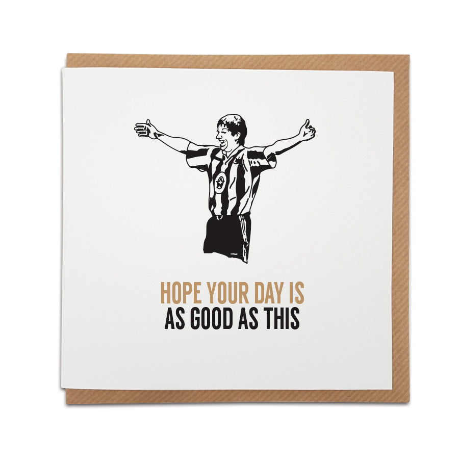 6x6 inch Philippe Albert Newcastle United football card reading "Hope Your Day Is As Good As This" with brown kraft envelope by Geordie Gifts.
