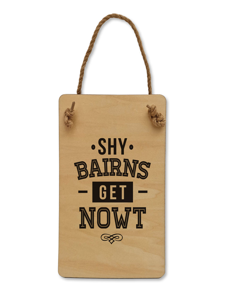 Shy Bairns Get Nowt wooden plaque by Geordie Gifts featuring Newcastle dialect, perfect for home decor.