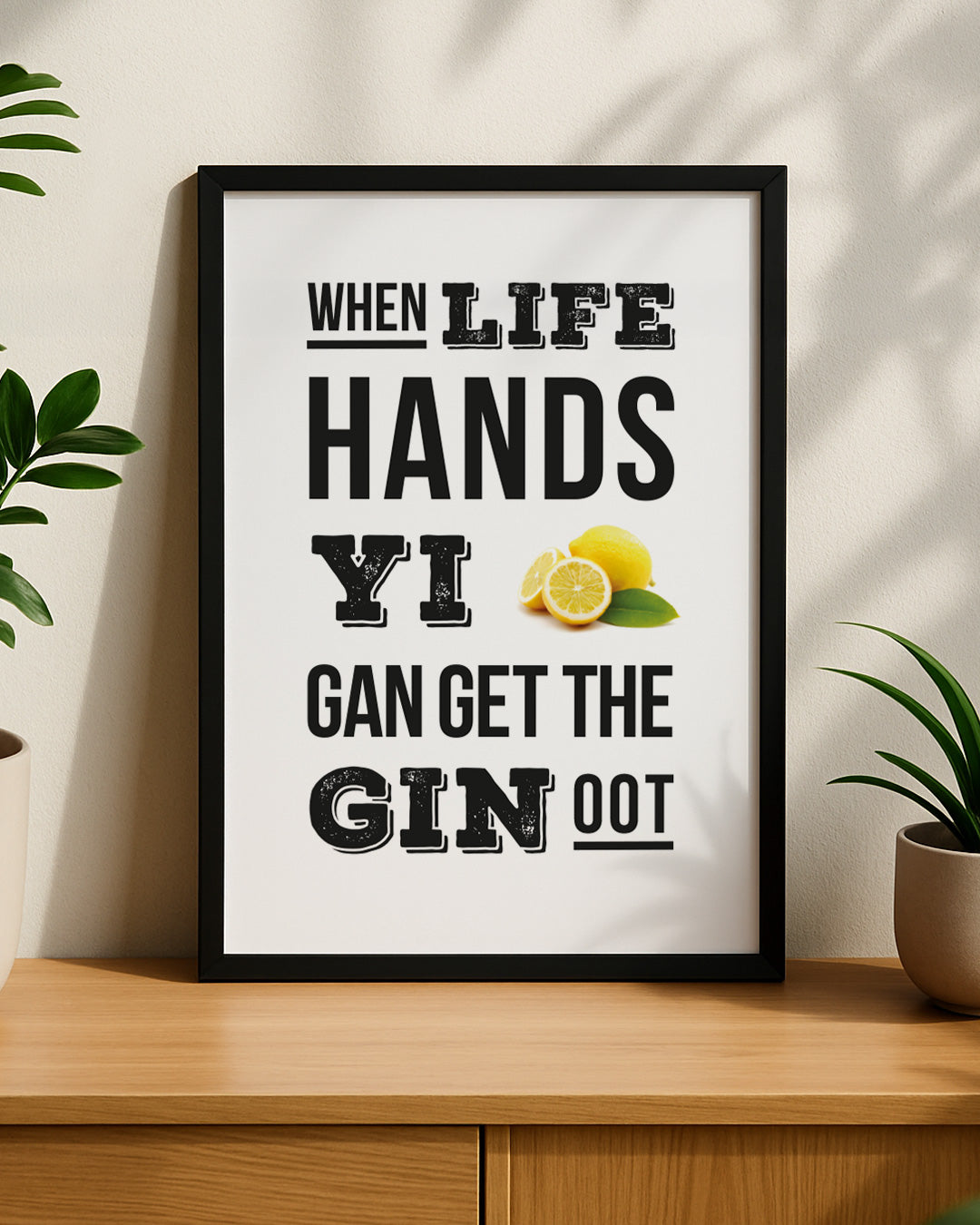 newcastle motivational quote. When life hands yi lemons gan get the gin oot geordie gifts framed print house present