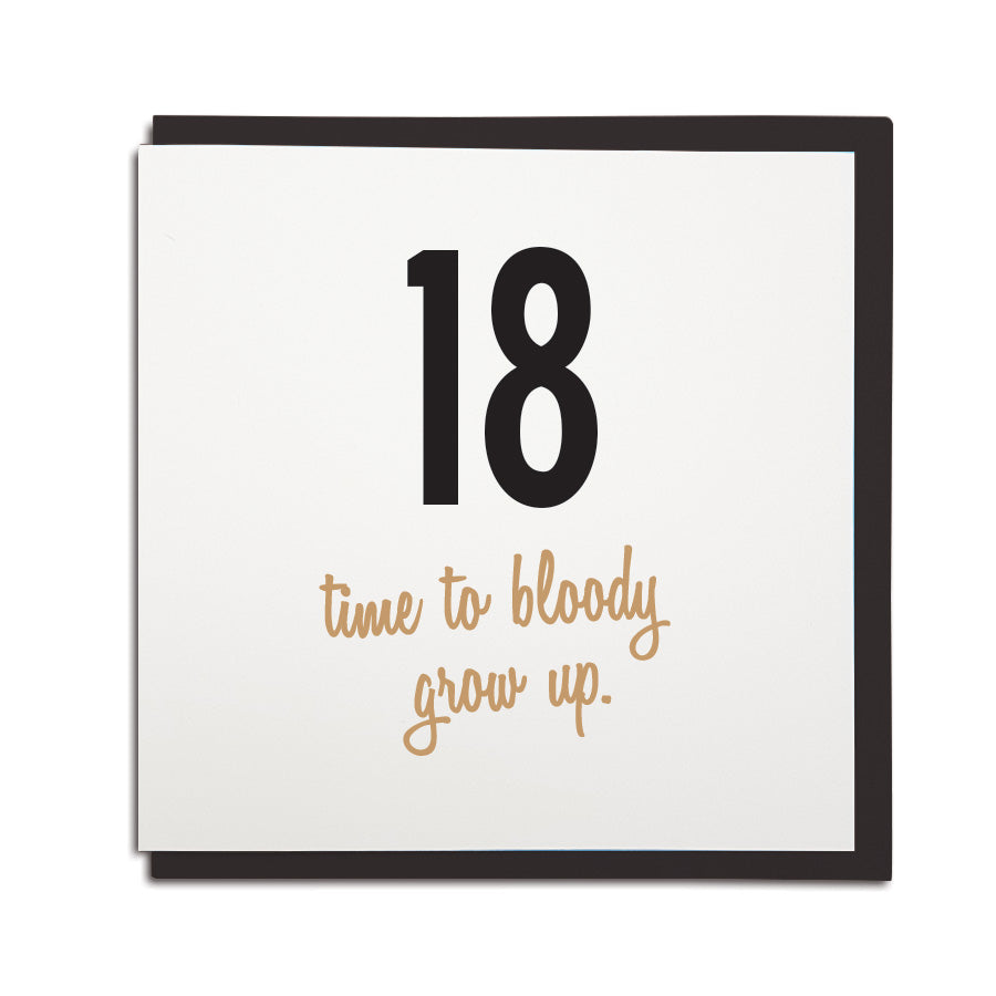 18 time to bloody grow up funny geordie cards for special age milestones. Newcastle cards shop merch