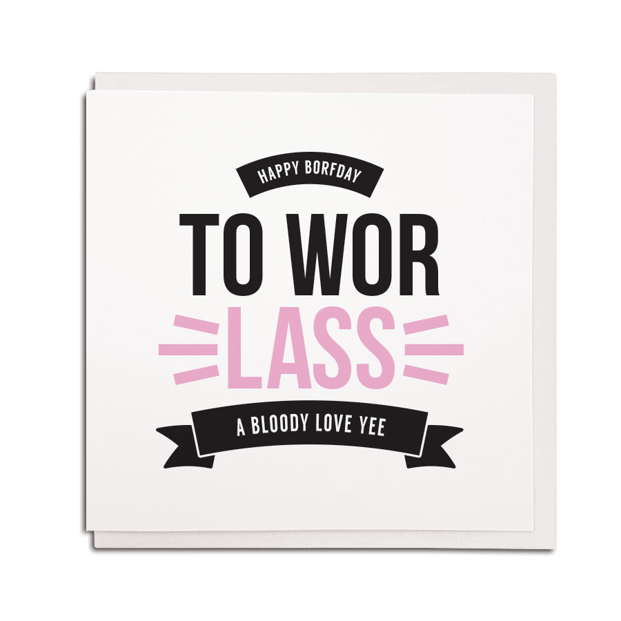 newcastle & geordie accent themed unique BIRTHDAY greeting card  FOR A girlfriend designed & made in the north east by Geordie Gifts. Card reads: happy borfday to wor lass a bloody love yee
