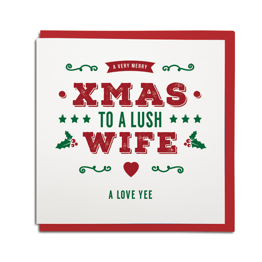 geordie christmas card for a wife. In a Newcastle Geordie accent card reads: A very merry xmas to a lush wife.