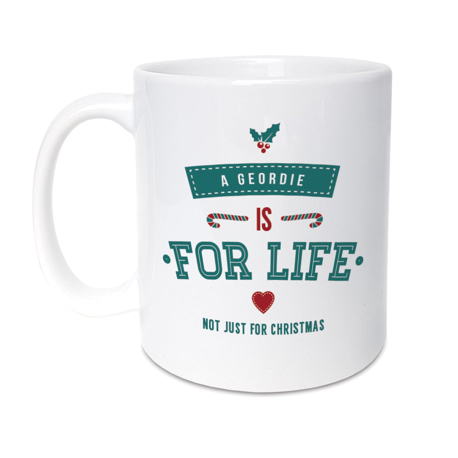 A Geordie is for life not just for christmas newcastle mug secret santa gift newcastle merchandise