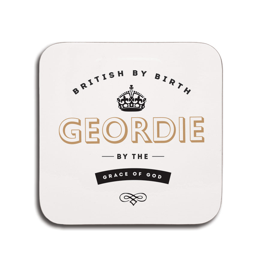 british by birth, geordie by the grace of god newcastle coaster gifts
