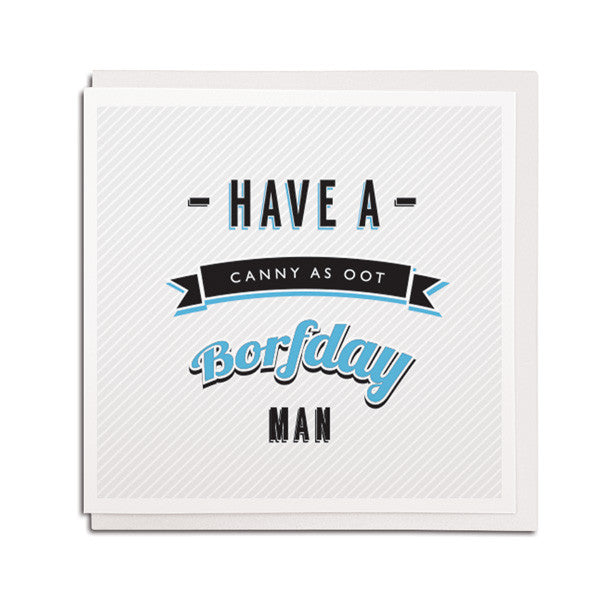 have a canny as oot borfday man geordie birthday card