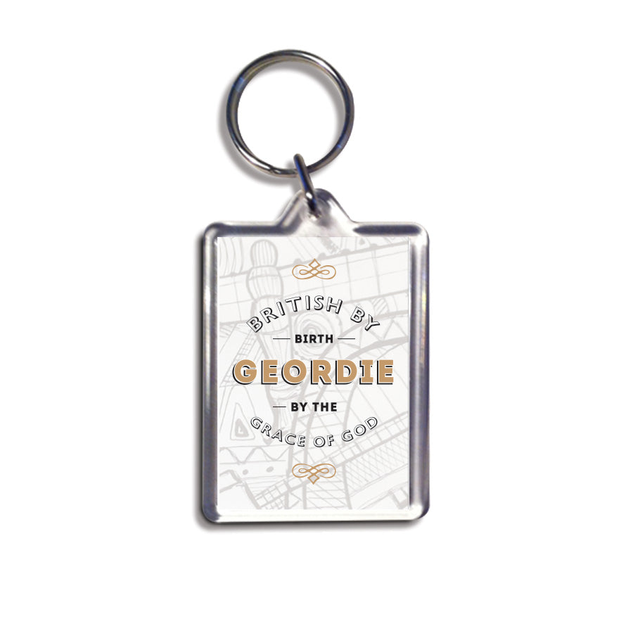 british by birth, geordie by the grace of god newcastle keyring gift