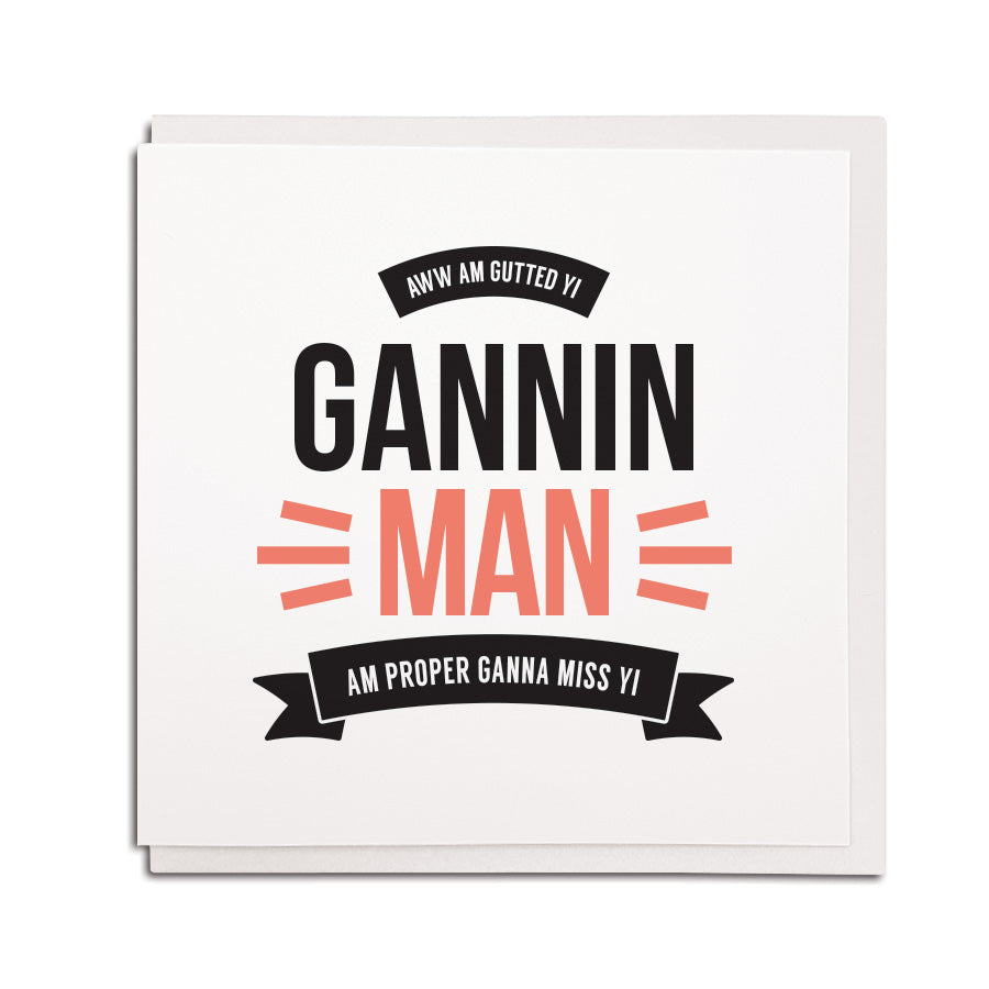 newcastle & geordie accent themed unique greeting card designed & made in the north east by Geordie Gifts. Card reads: Aww am gutted yi gannin man - Am proper ganna miss yi