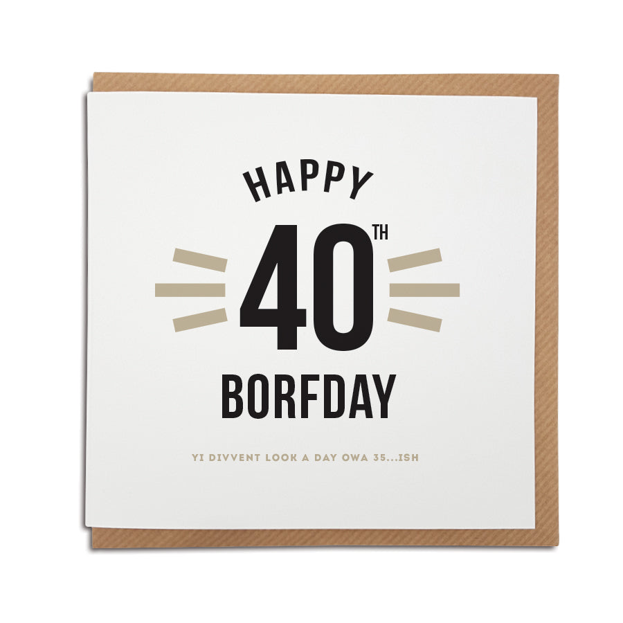 40th birthday. Funny geordie card. Newcastle cards shop merch