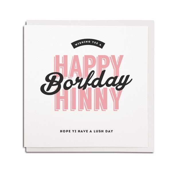 happy borfday hinny. Have a lush day. Geordie cards for newcastle friends