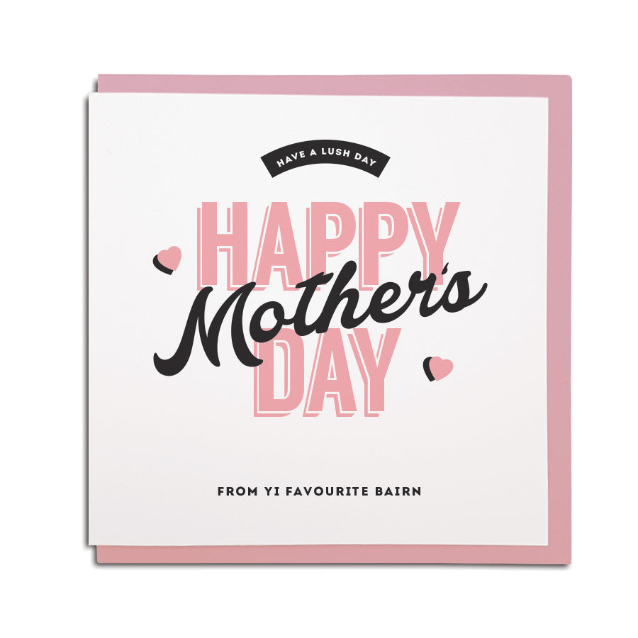 Happy Mother's day from yi favourite bairn geordie mam card