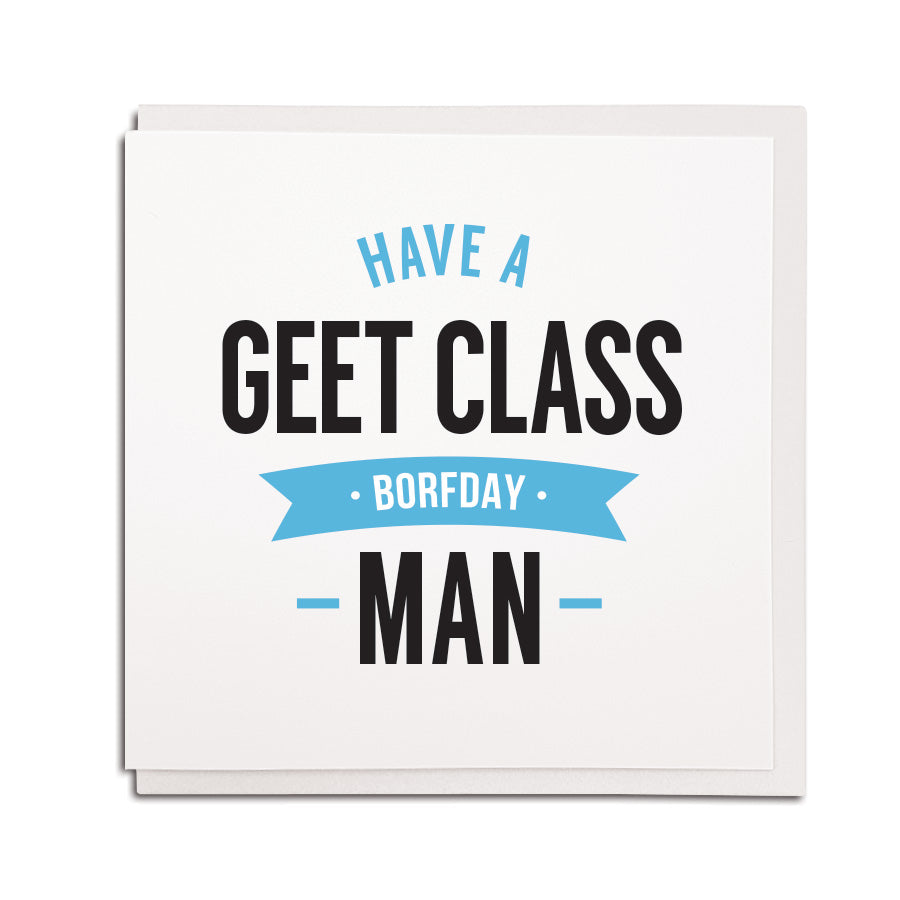 have a geet class borfday man birthday geordie cards