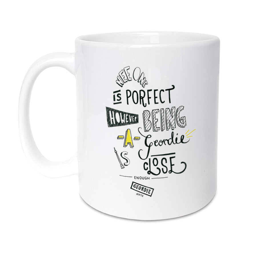 nee one is porfect however being a geordie is close enough funny newcastle gifts slang words