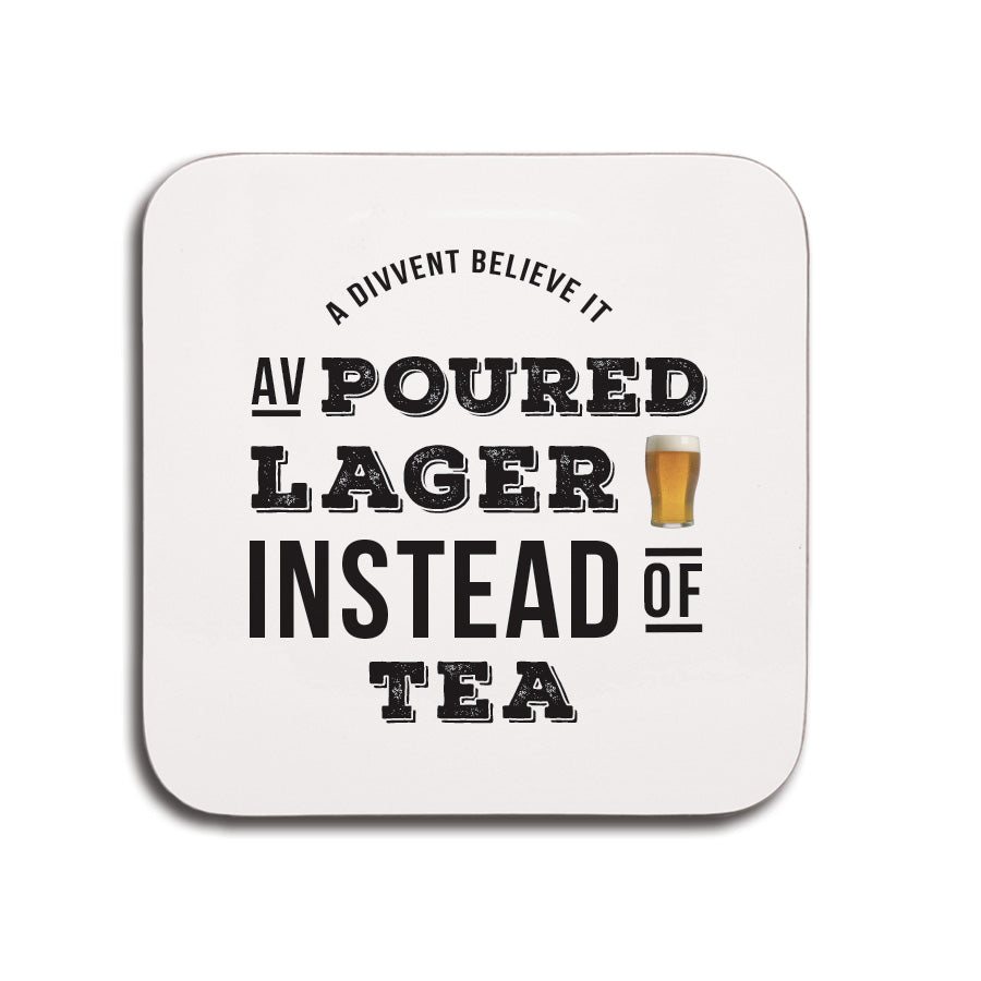 Poured lager instead of tea funny geordie gifts coaster small present