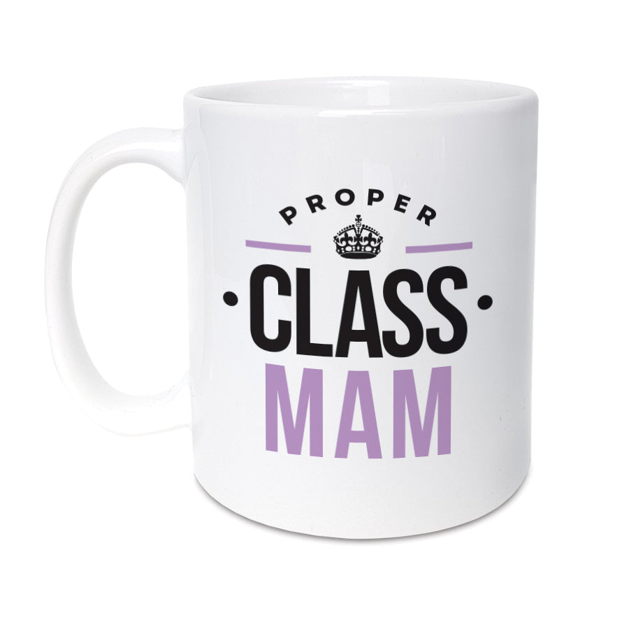 Proper class mam geordie mug. Newcastle gifts and presents