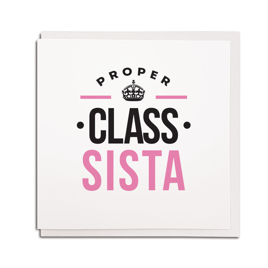 proper class sista. Geordie cards for a sister. Newcastle & Northeast dialect birthday cards geordie accent