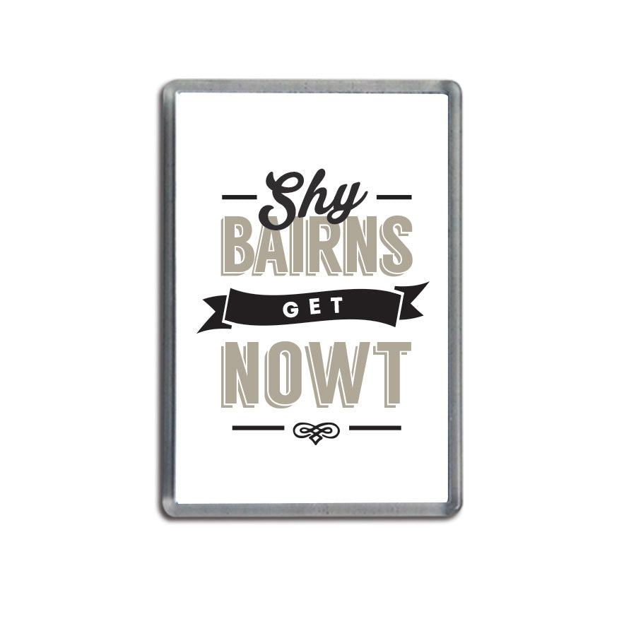shy bairns get nowt new design geordie gifts newcastle souvenir