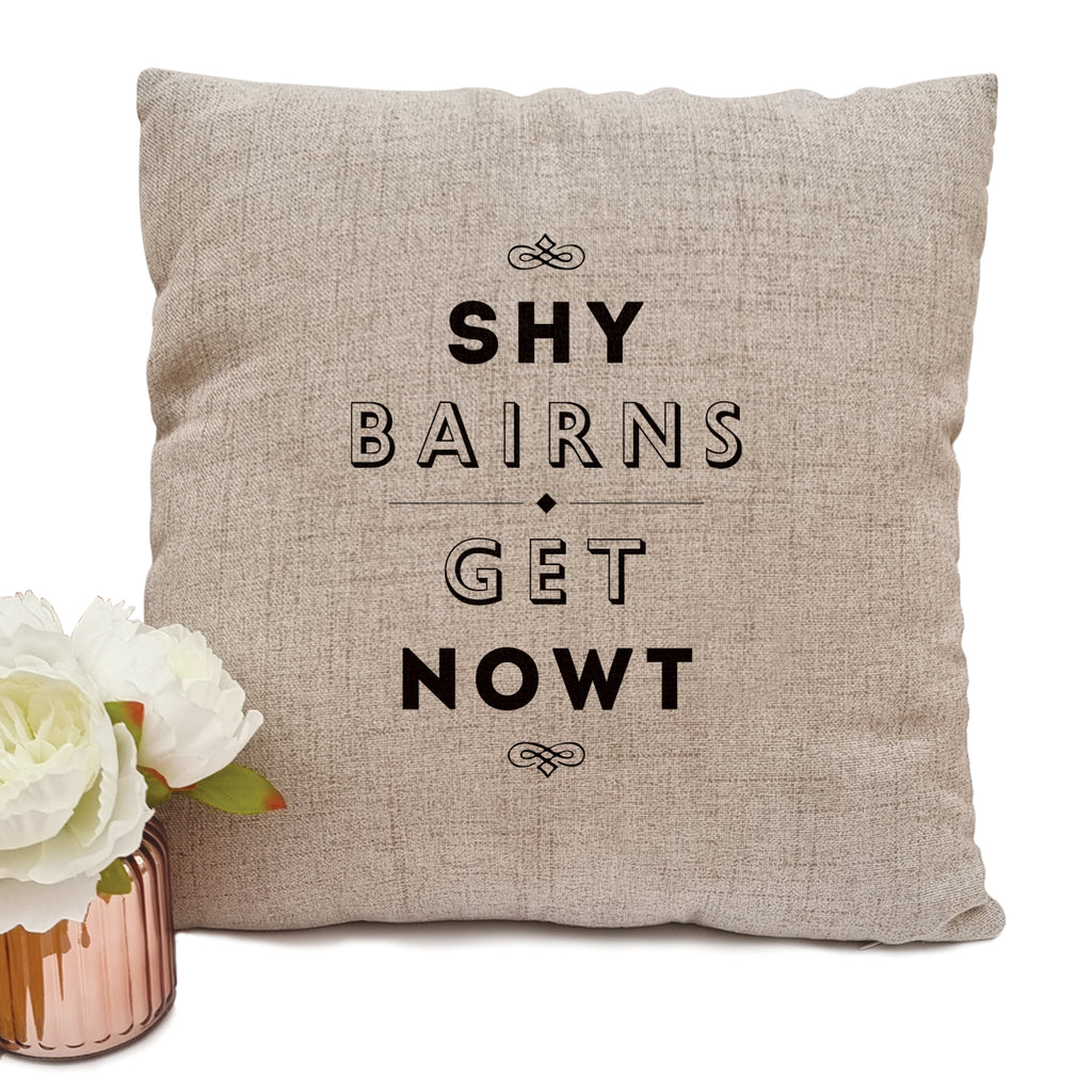 Shy bairns get nowt GEORDIE GIFTS NEWCASTLE CUSHION COVER NORTHEAST THEMED HOMEWARE 