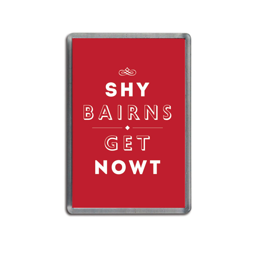 shy bairns get nowt red fridge magnet geordie gifts newcastle souvenirs