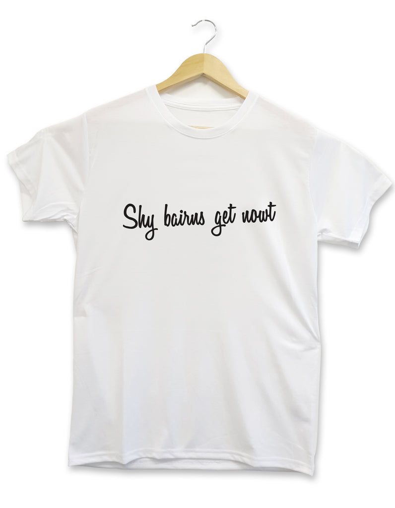 shy bairns get nowt (popular geordie sayings and phrase) t shirt designed & made in newcastle by geordie gifts