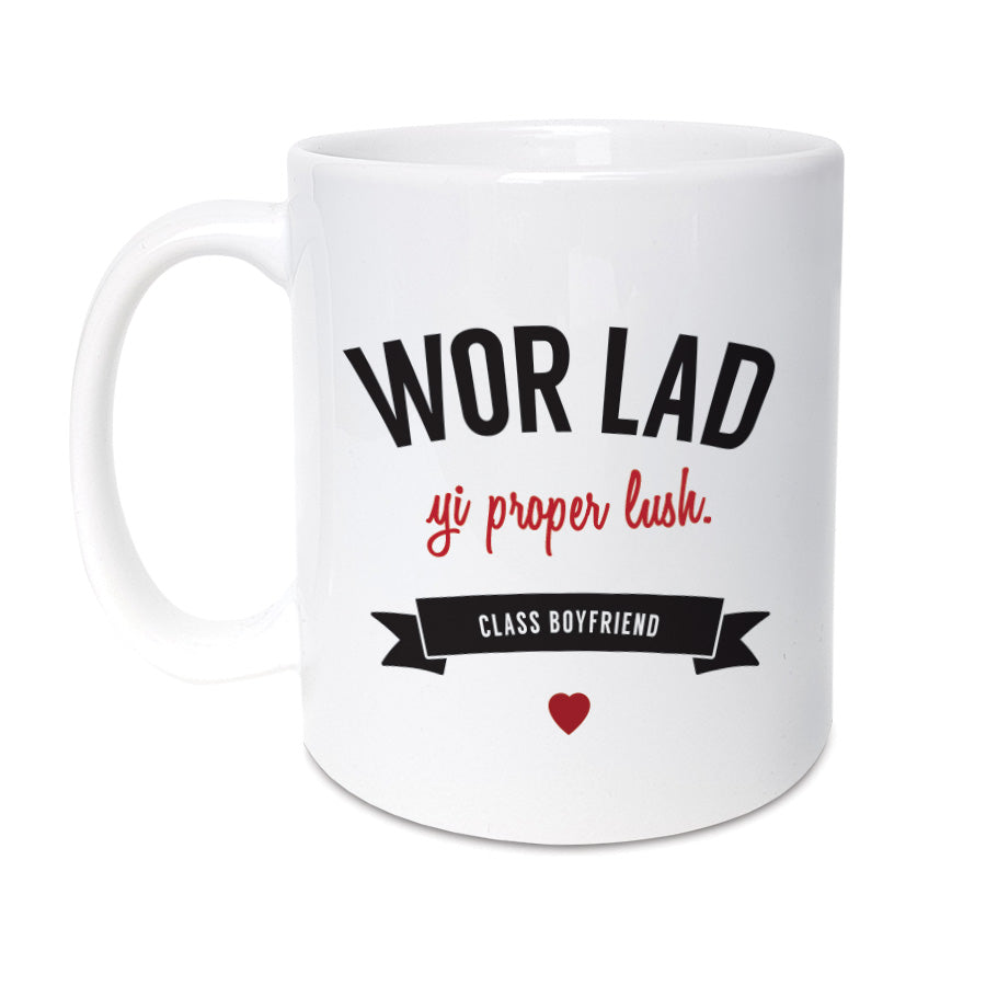 wor lad yi proper lush - class boyfriend geordie gifts mug