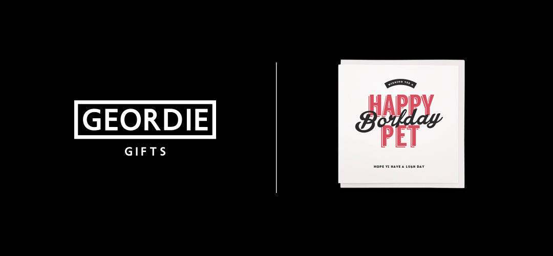 geordie cards, geordie birthday cards & handmade greetings for all occasions. Made in Newcastle Upon Tyne