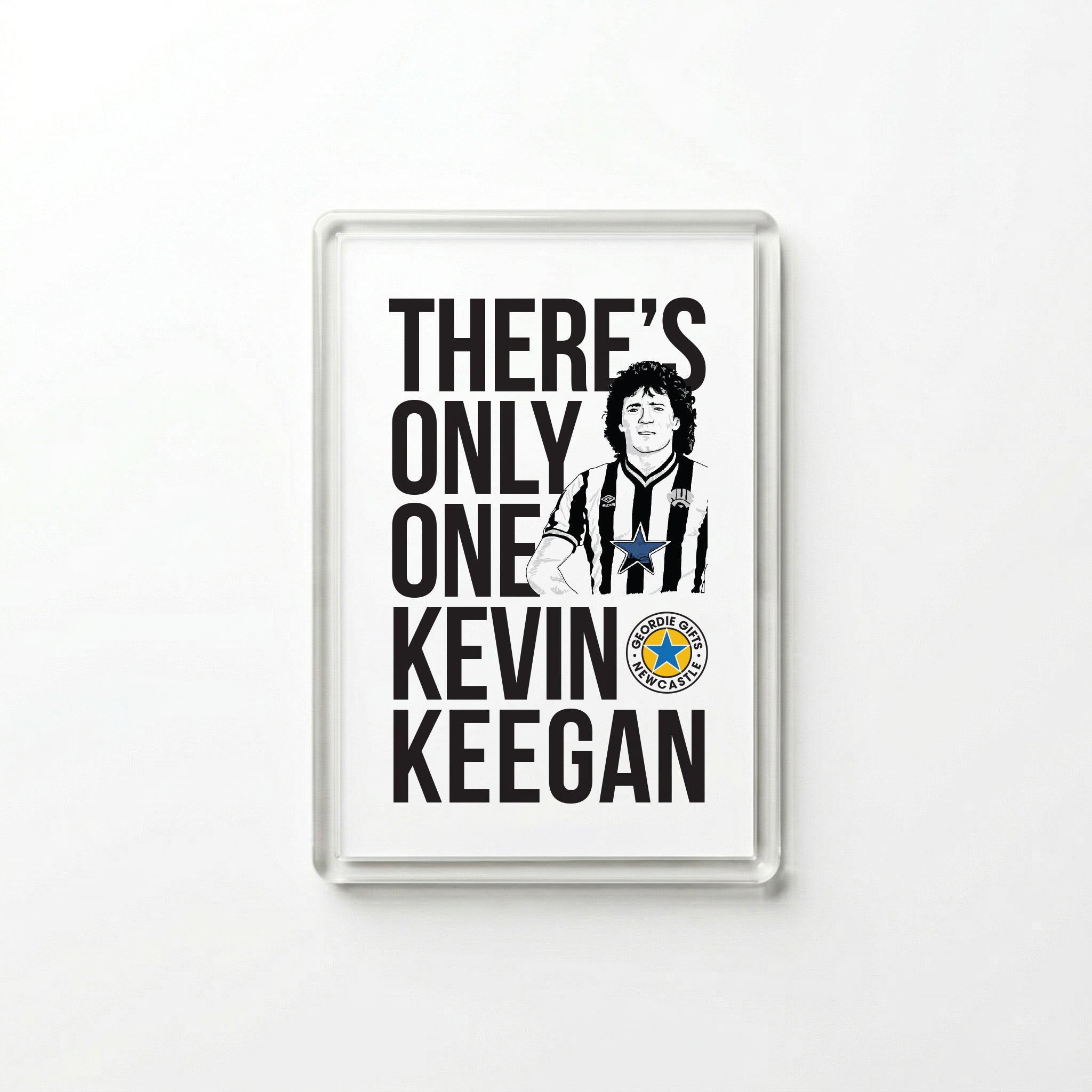 Clear acrylic "There's Only One Kevin Keegan" Newcastle United football chant fridge magnet by Geordie Gifts on a white background.