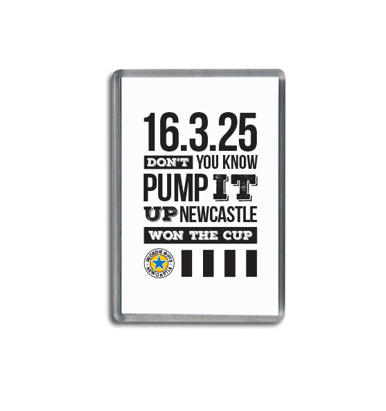 Geordie Gifts Newcastle United supporter fridge magnet featuring a typographic design with the ‘Pump It Up’ chant and the 2025 Carabao Cup final victory date 16.3.25.