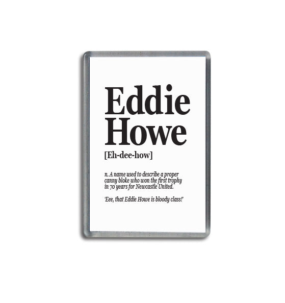 Geordie Gifts Newcastle United supporter fridge magnet featuring a typographic design with the definition of Eddie Howe as the manager who won the first trophy in 70 years.