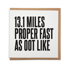 6x6 inch Great North Run congratulations card reading "13.1 Miles Proper Fast As Oot Like" in bold black typography by Geordie Gifts.