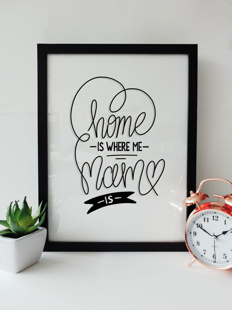A4 print with the Geordie phrase 'Home is where me Mam is', perfect for Mother's Day in Newcastle.