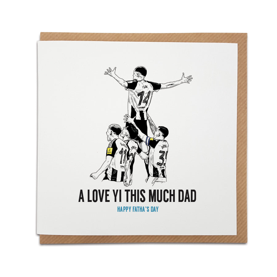 Geordie Gifts Father’s Day card featuring Isak and Newcastle United players celebrating, with the message “A love yi this much dad.”