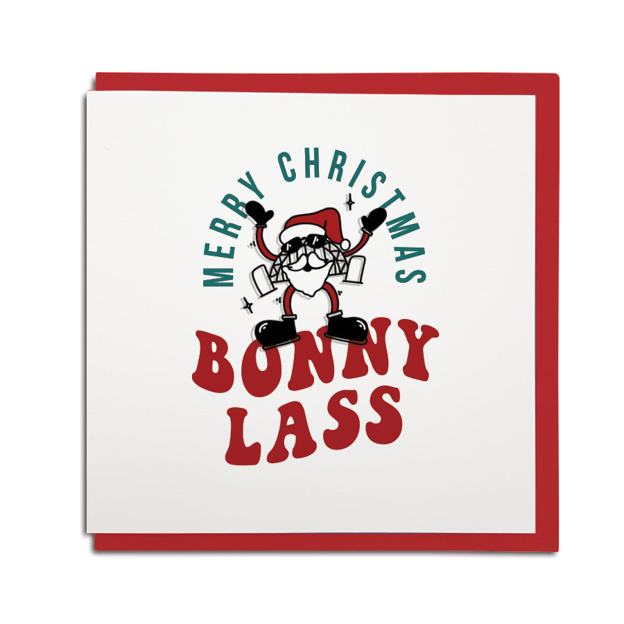 Funny Geordie Christmas card by Geordie Gifts featuring Santa as the Tyne Bridge with the text "Merry Christmas Bonny Lass."