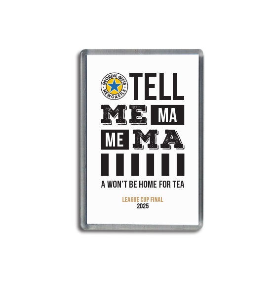 tell-me-ma-me-ma-geordie-gifts-newcastle-united-football-club-shop-league-cup-final-merchandise-keepsake-wont-be-home-for-tea-2025