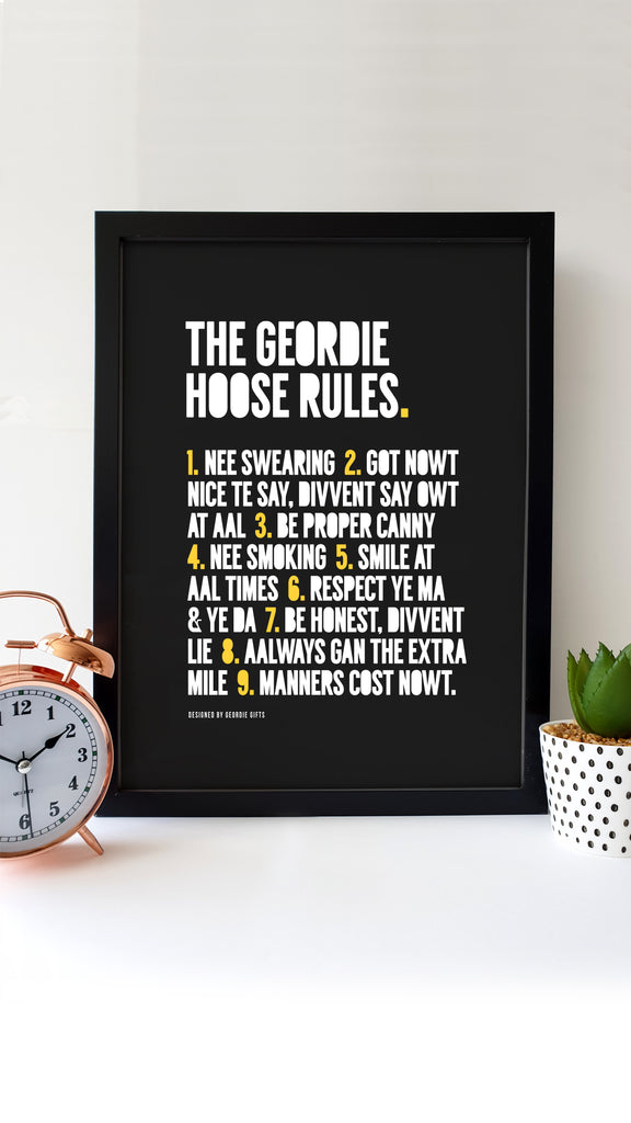 The Geordie Hoose Rules limited edition print. A bold design featuring house rules in Geordie dialect, printed with bright white and yellow accents on a black background. Perfect for any Newcastle home, this print includes fun, relatable phrases that celebrate Geordie culture.