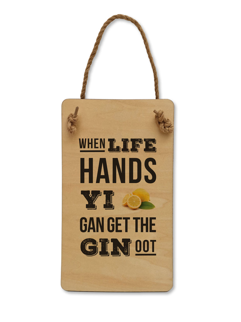 When Life Hands You Lemons, Gan Get the Gin Oot wooden plaque by Geordie Gifts featuring Newcastle dialect, perfect for home decor.