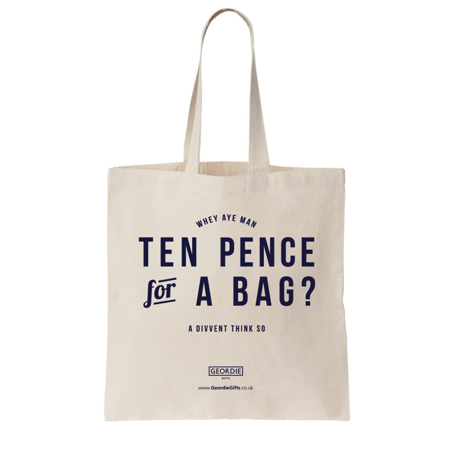 Funny geordie bag for life. Tote reads: Whey aye man, 10 pence for a bag? a divvent think so. Geordie accent merch