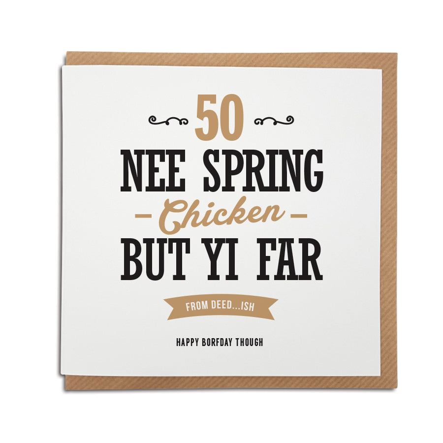 nee spring chicken but far from dead funny geordie cards 50th birthday