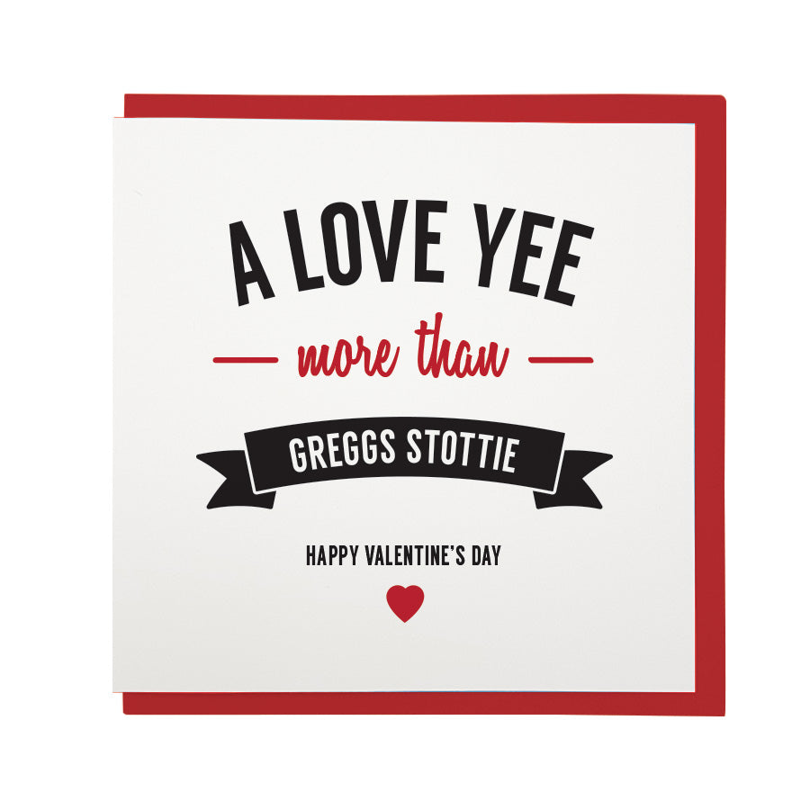 a love yee more than Greggs Stottie. Funny geordie gifts valentines card. Newcastle accent and dialect