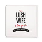 to a lush wife a love yee pet happy borfday. Funny geordie cards for a Geordie wife's birthday