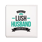 newcastle & geordie accent themed unique BIRTHDAY greeting card  FOR A husband or partner designed & made in the north east by Geordie Gifts. Card reads: happy borfday to me lush husband a bloody love yee
