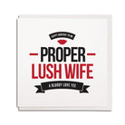 newcastle & geordie accent themed unique BIRTHDAY greeting card  FOR A wife or partner designed & made in the north east by Geordie Gifts. Card reads: happy borfday to me proper lush wife a bloody love yee