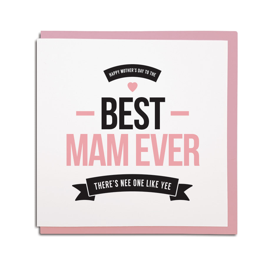 best mam ever geordie mothers day card. There's nee one else like yee Mam. Northeast card shop in the grainger market with newcastle accent gifts