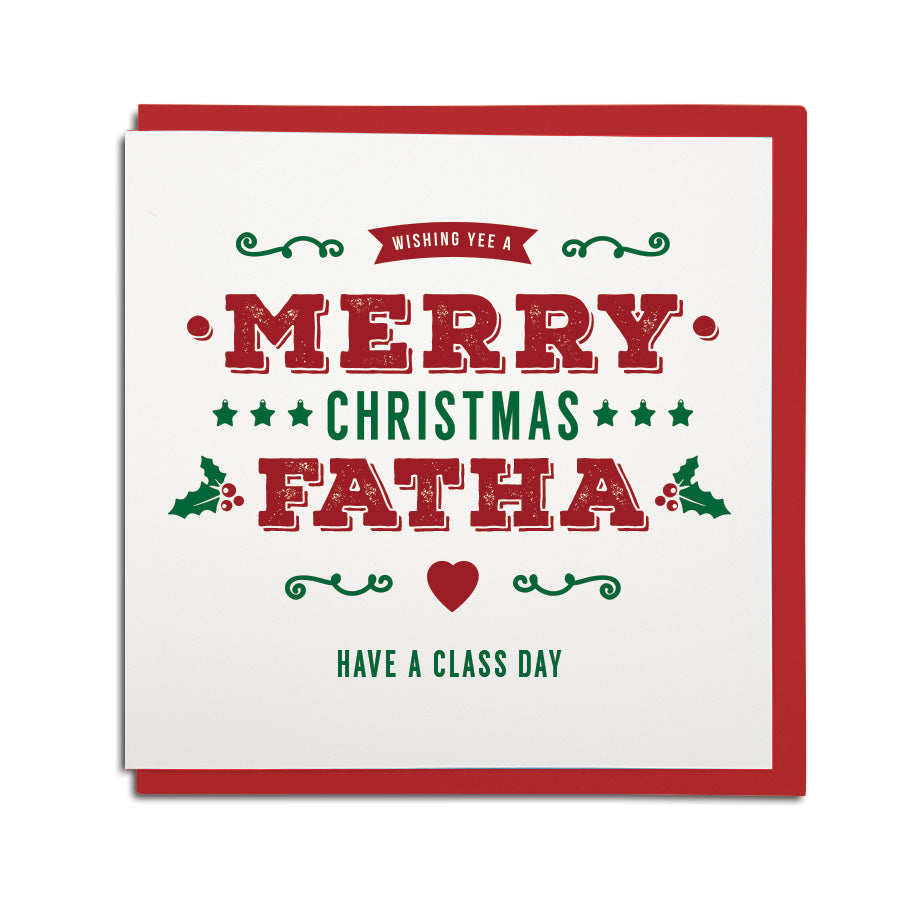 wishing yee a merry Christmas Fatha (Dad) have a class day. Newcastle & Geordie Christmas Card