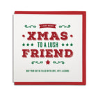 a very merry xmas to a lush friend. May your day be filled with love, joy & alcohol. Geordie Christmas Card best friend