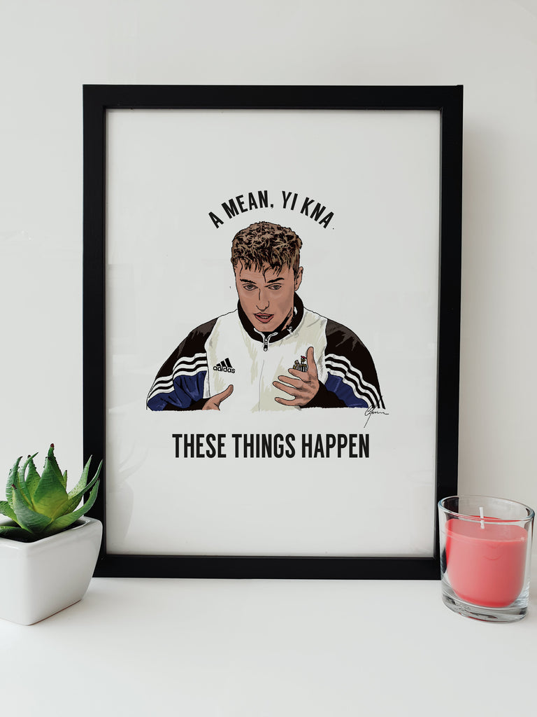 SAM FENDER THESE THINGS HAPPEN FUNNY QUOTE FROM HIS LIVE TV INTERVIEW WHERE HE APPEARED HUNGOVER THE MORNING AFTER CELEBRATING NEWCASTLE UNITEDS TAKEOVER. GEORDIE GIFTS  print artwork merchandise