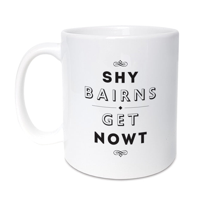 shy bairns get nowt mug geordie gifts popular phrase unique newcastle present