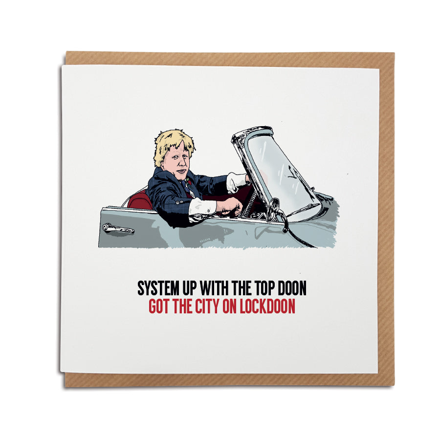 funny boris johnson card using the lyrics from boyband blue song 'fly by'. Geordie Card reads: System up with the top doon, got the city on lockdoon.