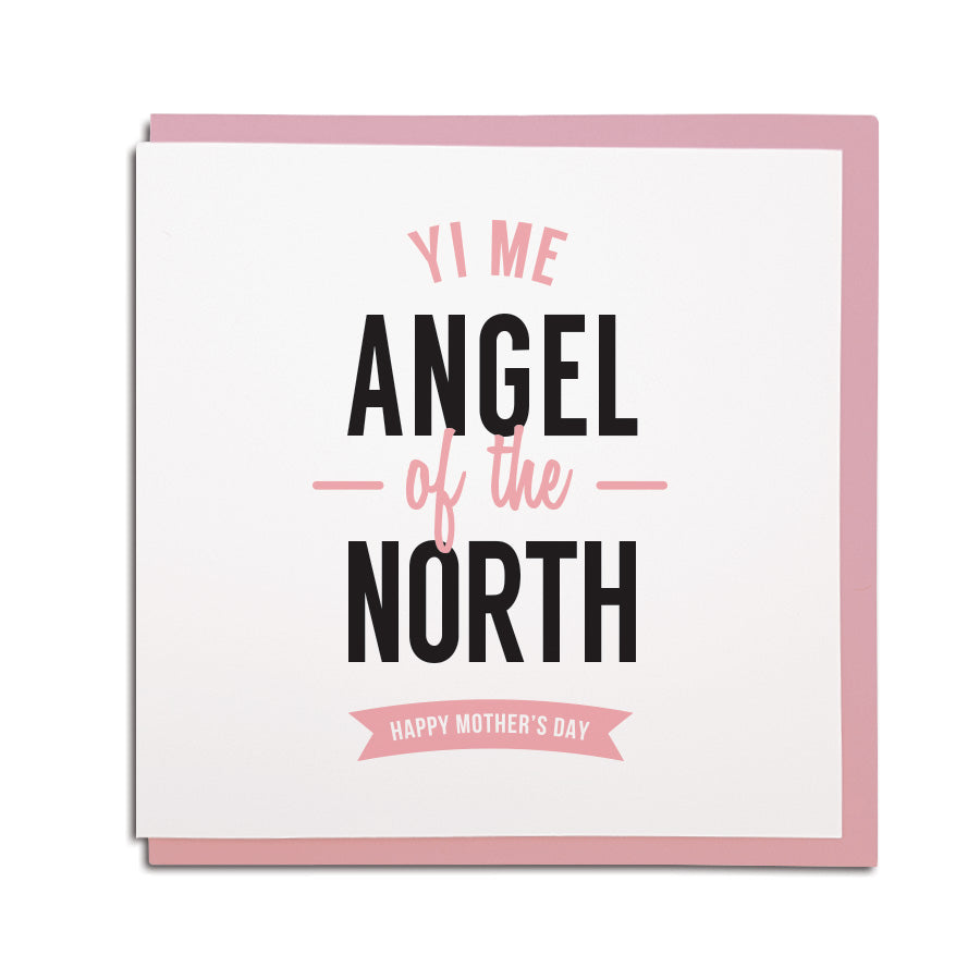 NEWCASTLE GIFT SHOP, NORTH EAST DIALECT THEMED GREETING CARD. yi me angel of the north geordie mam mothers day card
