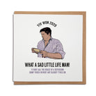 FUNNY GEORDIE CARD BASED ON THE FAMOUS MOMENT ON TV SHOW COME DINE WITH ME. YOU WON JANE IS SWITCHED TO YIV WON 2020. WHAT A SAD LITTLE LIFE MAN!