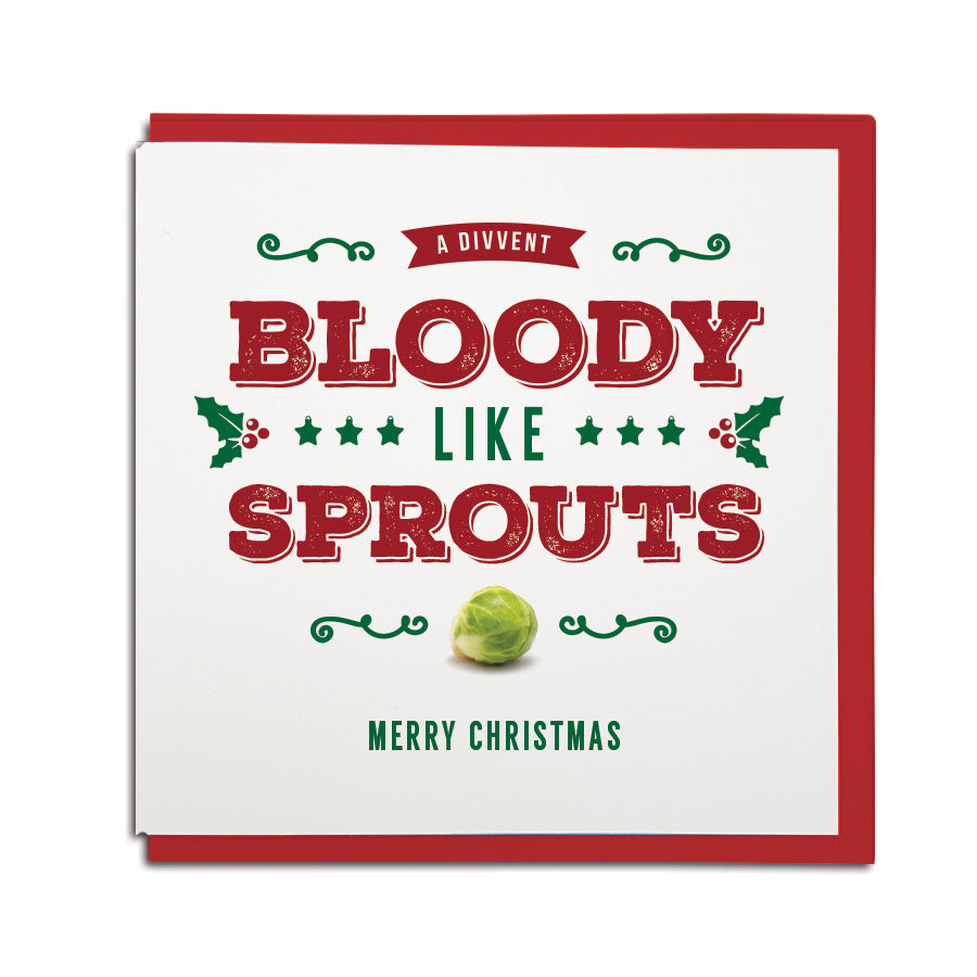 A divvent bloody like sprouts - Merry Christmas funny geordie christmas card. Newcastle cards shop